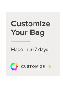 Customize Your Bag - Made in 3-7 days