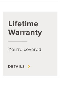 Lifetime Warranty - You're Covered