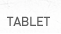 Tablet